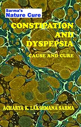 Constipation and Dyspepsia Cause and Cure